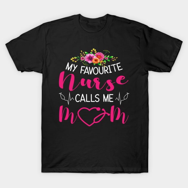 My Favourite Nurse Calls Me MOM T-Shirt by FabulousDesigns